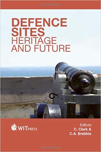 Defence Sites Heritage and Future (Wit Transactions on the Built Environment) (9781845645908)